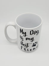 Load image into Gallery viewer, 11oz/15oz "My Dog Is My Best Friend" Ceramic Coffee Mug: Dog Lovers Coffee Cup