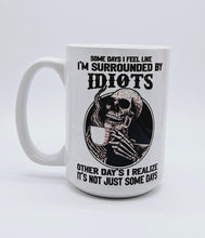 Load image into Gallery viewer, 11oz/15oz "Somedays I Feel Like I am Surrounded By..." Funny Ceramic Coffee Mug