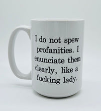 Load image into Gallery viewer, 11oz/15oz "I Do Not Spew Profanities..." Ceramic Coffee Mug: Adult Swear Coffee Mug