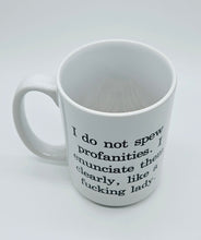 Load image into Gallery viewer, 11oz/15oz "I Do Not Spew Profanities..." Ceramic Coffee Mug: Adult Swear Coffee Mug