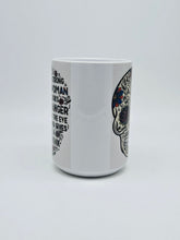 Load image into Gallery viewer, "A Strong Woman Looks Danger..." 11oz/15oz Sugar Skull Ceramic Coffee Mug
