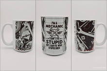 Load image into Gallery viewer, 11oz/15oz Funny Mechanic Coffee Mug: Ceramic "Im a Mechanic, I Can't Fix Stupid..." Cup