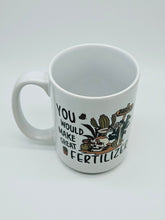 Load image into Gallery viewer, "You Would Make Great Fertilizer" Funny Skull Coffee Mug: 11oz/15oz Ceramic Coffee Cup