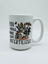 Load image into Gallery viewer, "You Would Make Great Fertilizer" Funny Skull Coffee Mug: 11oz/15oz Ceramic Coffee Cup