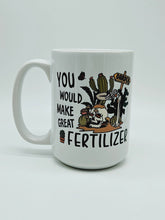 Load image into Gallery viewer, "You Would Make Great Fertilizer" Funny Skull Coffee Mug: 11oz/15oz Ceramic Coffee Cup