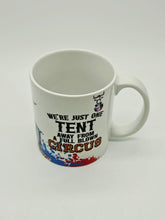Load image into Gallery viewer, We're Just One Tent Away From A Full Blown Circus 11oz/15oz Coffee Mug: Funny Ceramic Coffee Cup