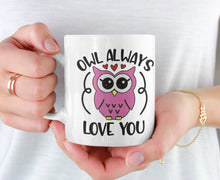 Load image into Gallery viewer, &quot;Owl Always Love You&quot; 11oz/15oz Ceramic Valentines Day Coffee Mug
