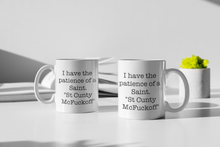 Load image into Gallery viewer, 11oz/15oz "I Have The Patience Of A Saint" Funny Adult Ceramic Mug