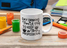 Load image into Gallery viewer, 11oz/15oz "Day Drinking From a Mug To Keep Things Professional" Funny Ceramic Coffee Mug