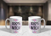 Load image into Gallery viewer, 11oz/15oz 100% That B*tch Coffee Mug: Ceramic Adult Coffee Cup