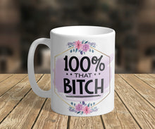 Load image into Gallery viewer, 11oz/15oz 100% That B*tch Coffee Mug: Ceramic Adult Coffee Cup