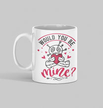Load image into Gallery viewer, 11oz/15oz "Would You Be Mine" Funny Valentines Day Coffee Mug