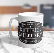Load image into Gallery viewer, 11oz/15oz "Goodbye Tension Retired Military..." Funny Ceramic Retirement Coffee Mug: Retirement Gift