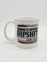 Load image into Gallery viewer, 11oz/15oz Yellowstone "I Don't Speak Dipshit" Coffee Mug: Beth Dutton Yellowstone Coffee Cup