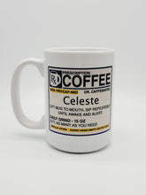 Load image into Gallery viewer, Funny 11oz/15oz &quot;Prescription Coffee&quot; Mug: Personalized Coffee Cup, Makes a Great Gift!
