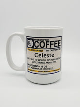 Load image into Gallery viewer, Funny 11oz/15oz "Prescription Coffee" Mug: Personalized Coffee Cup, Makes a Great Gift!