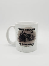 Load image into Gallery viewer, 11oz/15oz Yellowstone Rip "The Train is Coming" Coffee Mug: Yellowstone Coffee Cup