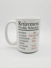 Load image into Gallery viewer, 11oz/15oz &quot;Retirement Weekly Schedule...&quot; Funny Retirement Coffee Mug: Retirement Gift
