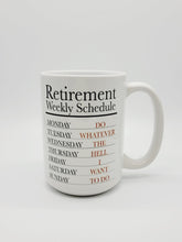 Load image into Gallery viewer, 11oz/15oz "Retirement Weekly Schedule..." Funny Retirement Coffee Mug: Retirement Gift