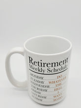 Load image into Gallery viewer, 11oz/15oz &quot;Retirement Weekly Schedule...&quot; Funny Retirement Coffee Mug: Retirement Gift
