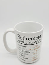 Load image into Gallery viewer, 11oz/15oz "Retirement Weekly Schedule..." Funny Retirement Coffee Mug: Retirement Gift