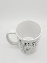 Load image into Gallery viewer, 11oz/15oz &quot;Retirement Weekly Schedule...&quot; Funny Retirement Coffee Mug: Retirement Gift
