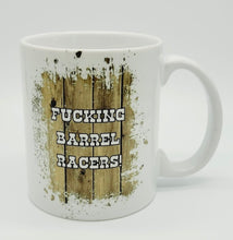 Load image into Gallery viewer, 11oz/15oz "F*cking Barrel Racers" Coffee Mug: Ceramic Yellowstone Coffee Cup