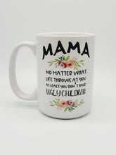Load image into Gallery viewer, 11oz/15oz "Mom No Matter What Life Throws At You..." Funny Mothers Day Coffee Mug: Two Styles