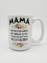 Load image into Gallery viewer, 11oz/15oz "Mom No Matter What Life Throws At You..." Funny Mothers Day Coffee Mug: Two Styles