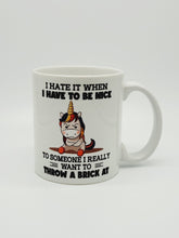 Load image into Gallery viewer, 11oz/15oz "I Hate It When I Have To Be Nice..." Funny Unicorn Coffee Mug: Ceramic Coffee Cup