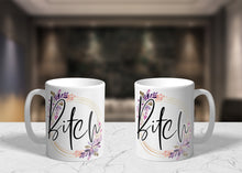 Load image into Gallery viewer, 11oz/15oz B*tch Coffee Mug: Floral B*tc Ceramic Coffee Cup