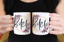 Load image into Gallery viewer, 11oz/15oz B*tch Coffee Mug: Floral B*tc Ceramic Coffee Cup