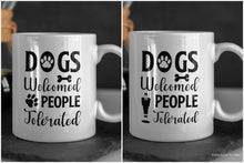 Load image into Gallery viewer, 11oz/15oz "Dogs Welcome People Tolorated" Ceramic Coffee Mug: Dog Lovers Coffee Cup