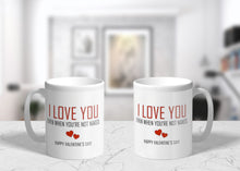 Load image into Gallery viewer, 11oz/15oz "I Love You Even When You Are Not Naked" Funny Valentines Day Coffee Mug: