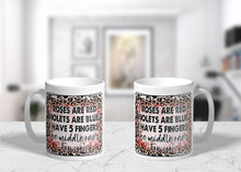 Load image into Gallery viewer, 11oz/15oz "Roses Are Red Violets are Blue" Funny Valentines Day Coffee Mug: