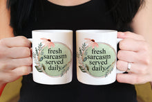 Load image into Gallery viewer, Fresh Sarcasm Served Daily Coffee Mug: Floral 11oz/15oz Funny Ceramic Coffee Cup