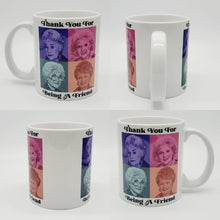 Load image into Gallery viewer, 11oz/15oz Golden Girls Coffee Mug: Thank You For Being A Friend Golden Girls Coffee Cup