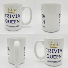 Load image into Gallery viewer, 11oz/15oz "Trivia Queen Overachiever" Ceramic Coffee Mug