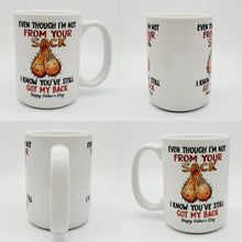 Load image into Gallery viewer, 11oz/15oz "Even Tho Im Not From Your Sack..." Coffee Mug: Funny Fathers Day Ceramic Coffee Mug