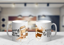 Load image into Gallery viewer, I Am Sorry For The Things I Said Before Coffee 11oz/15oz Coffee Mug: Funny Ceramic Coffee Cup