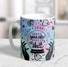 Load image into Gallery viewer, I Can Clearly See That You Are Full Of Sh*t 11oz/15oz Coffee Mug: Funny Ceramic Coffee Cup