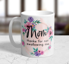 Load image into Gallery viewer, 11oz/15oz "Mom Thanks For Not..." Funny Mothers Day Coffee Mug: Mothers Day Gift