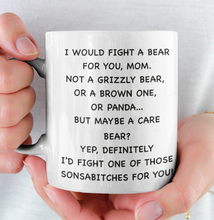 Load image into Gallery viewer, 11oz/15oz "I Would Fight A Bear For You" Funny Mothers Day Coffee Mug