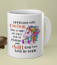 Load image into Gallery viewer, 11oz/15oz "Approach With Caution, This is Only My..." Funny Cartoon Unicorn Coffee Mug