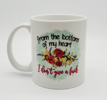 Load image into Gallery viewer, 11oz/15oz Funny Floral "From The Bottom of My Heart, I Don't Give a F*ck" Coffee Mug: Funny Floral Coffee Cup