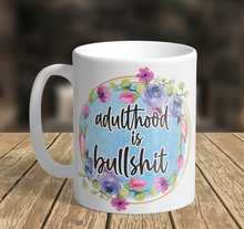 Load image into Gallery viewer, 11oz/15oz Adulthood is Bullshit Coffee Mug: Funny Ceramic Adult Coffee Cup