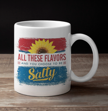 Load image into Gallery viewer, 11oz/15oz All These Flavors and Your Chose to Be Salty Coffee Mug: Funny Ceramic Adult Coffee Cup