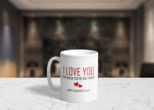 Load image into Gallery viewer, 11oz/15oz "I Love You Even When You Are Not Naked" Funny Valentines Day Coffee Mug: