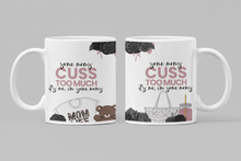 Load image into Gallery viewer, 11oz/15oz "Some Moms Cuss To Much..." Funny Mothers Day Coffee Mug: Mothers Day Gift