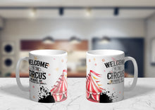 Load image into Gallery viewer, Welcome To The Circus Beware Wild Children and Animals 11oz/15oz Coffee Mug: Funny Ceramic Coffee Cup